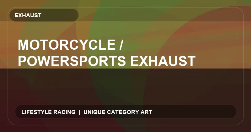 Motorcycle / Powersports Exhaust